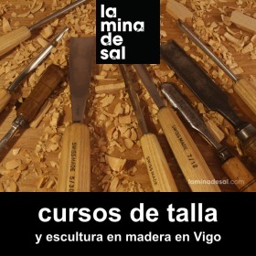 Cursos de talla y escultura en madera - La mina de sal en Vigo