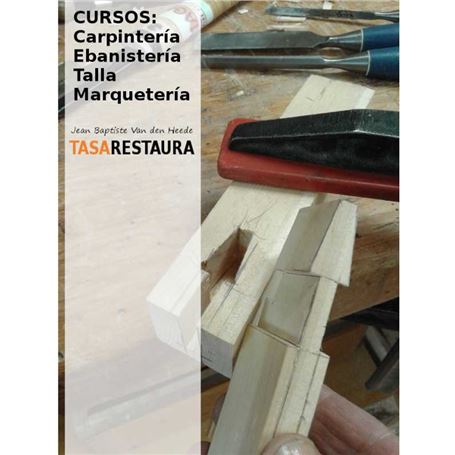 Cursos-carpinteria-ebanisteria-talla-y-marqueteria-con-Jean-Baptiste-Van-den-Heede-TASARESTAURA-1